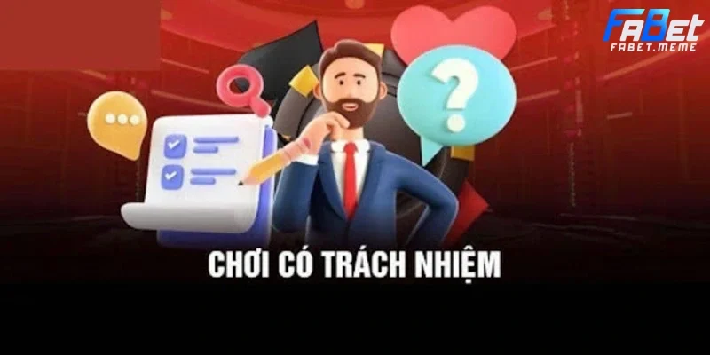 Chơi có trách nhiệm luôn là hành động được khuyến khích