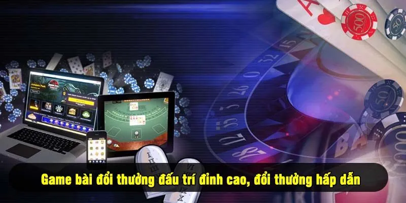 Game bài đổi thưởng đấu trí đỉnh cao, đổi thưởng hấp dẫn